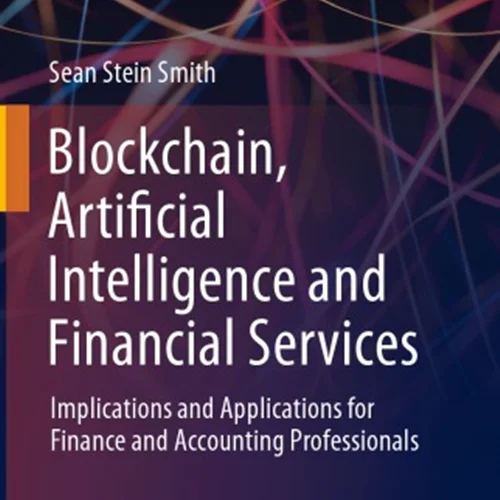 Blockchain, Artificial Intelligence And Financial Services: Implications And Applications For Finance And Accounting Professionals