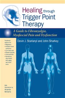 Healing through Trigger Point Therapy A Guide to Fibromyalgia, Myofascial Pain and Dysfunction