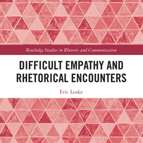 Difficult Empathy and Rhetorical Encounters