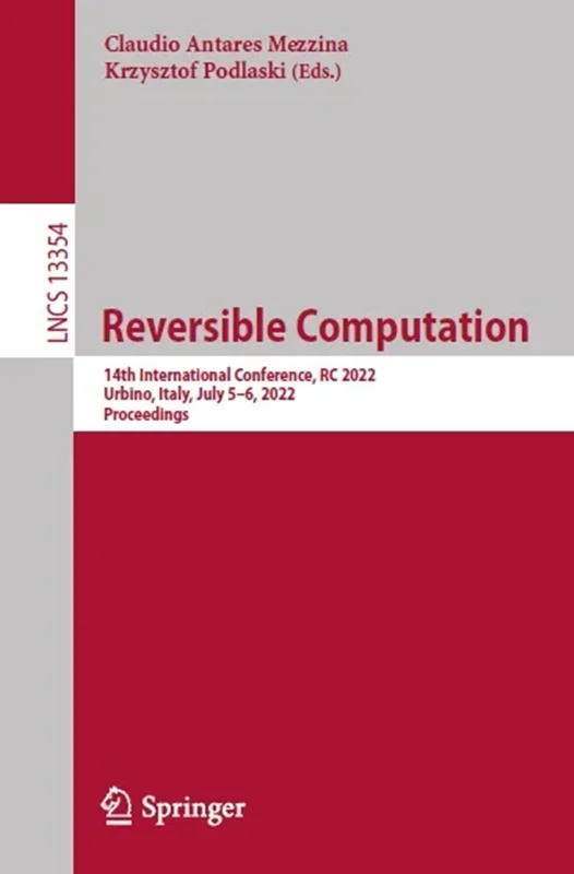 Reversible Computation: 14th International Conference, RC 2022, Urbino, Italy, July 5–6, 2022, Proceedings
