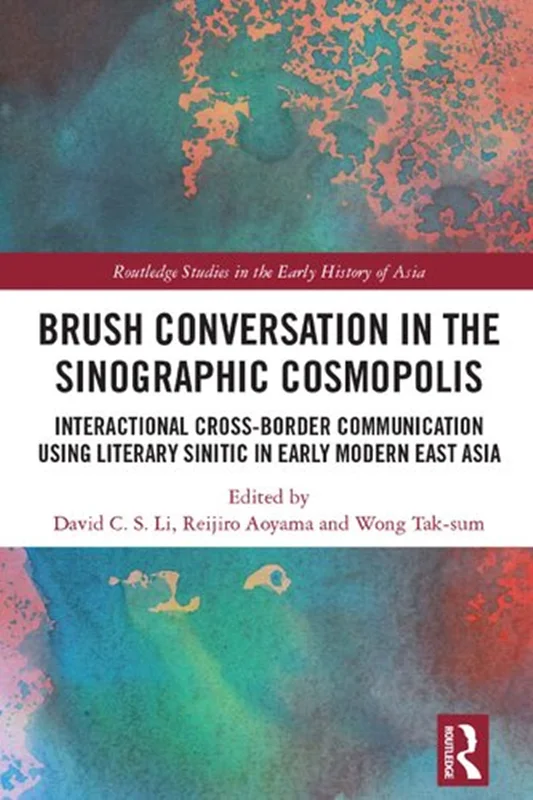 Brush Conversation in the Sinographic Cosmopolis: Interactional Cross-border Communication Using Literary Sinitic in Early Modern East Asia