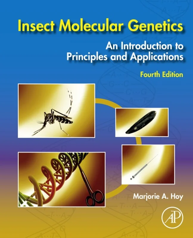 Insect Molecular Genetics: An Introduction to Principles and Applications 4th Edition