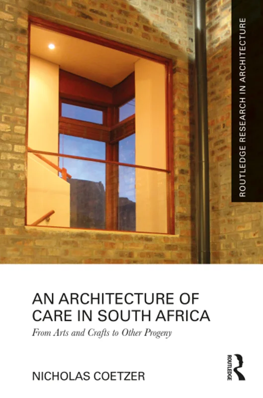 An Architecture of Care in South Africa: From Arts and Crafts to Other Progeny