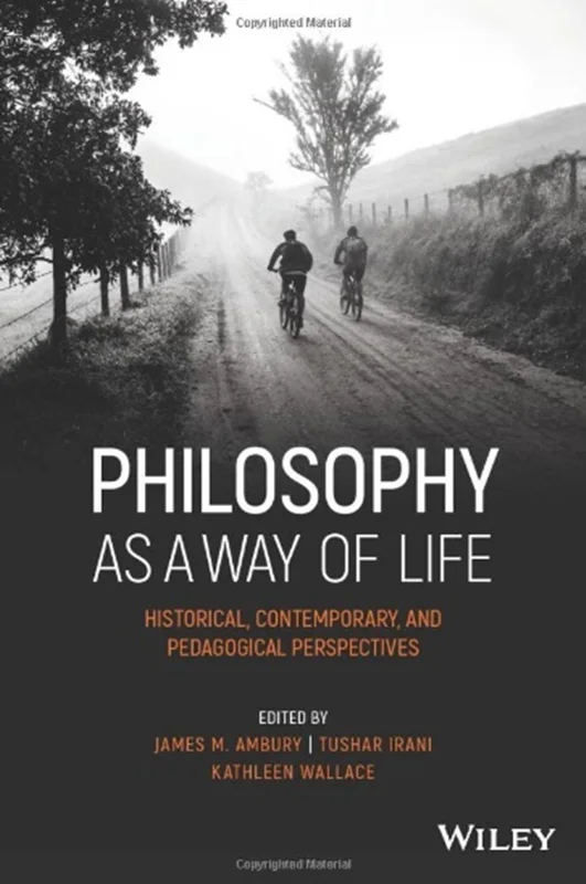 فلسفه به عنوان روشی برای زندگی: دیدگاه های تاریخی، معاصر و آموزشی