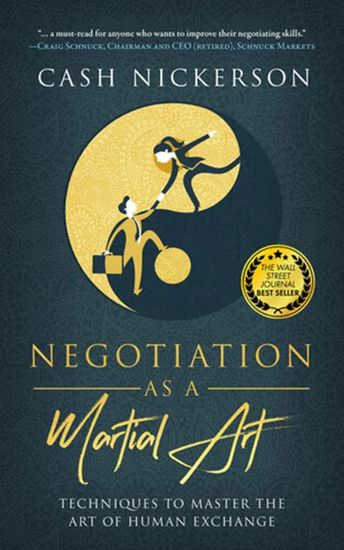 Negotiation as a Martial Art: Techniques to Master the Art of Human Exchange
