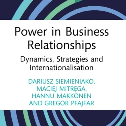 Power in Business Relationships: Dynamics, Strategies and Internationalisation