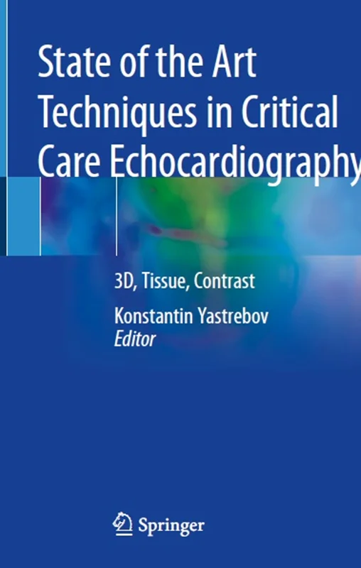 دانلود کتاب وضعیت تکنیک های هنری در اکوکاردیوگرافی مراقبت های ویژه: سه بعدی، بافت، کنتراست