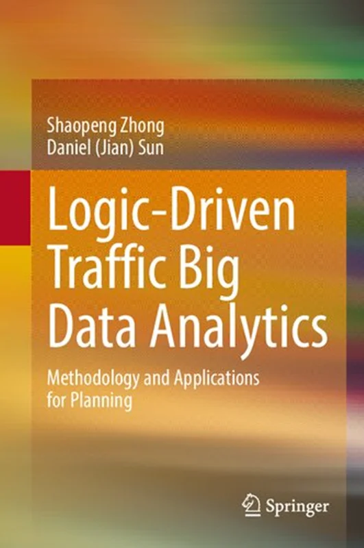 دانلود کتاب تجزیه و تحلیل داده های کلان ترافیک مبتنی بر منطق: روش شناسی و کاربردهای برنامه ریزی