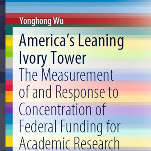 America’s Leaning Ivory Tower: The Measurement of and Response to Concentration of Federal Funding for Academic Research
