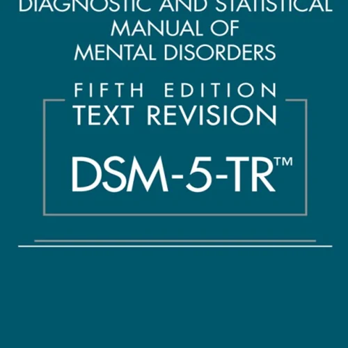 Diagnostic and Statistical Manual of Mental Disorders, Text Revision Dsm-5-TR
