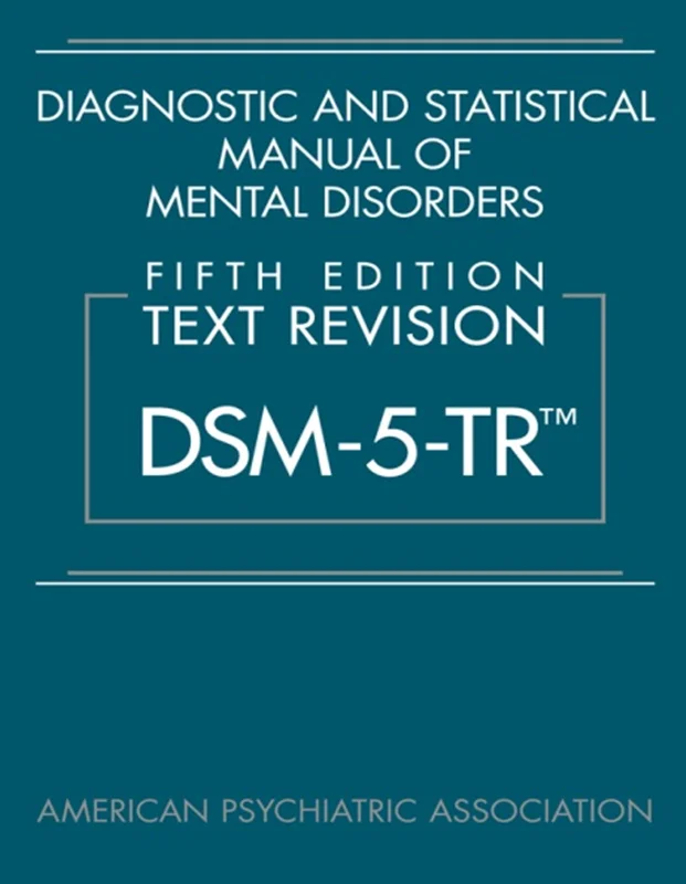 Diagnostic and Statistical Manual of Mental Disorders, Text Revision Dsm-5-TR
