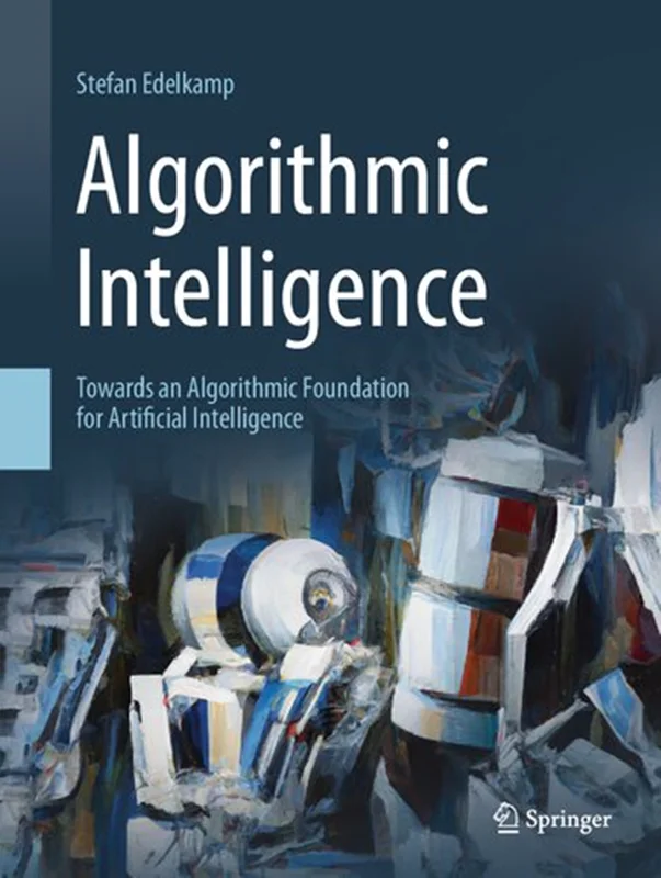 Algorithmic Intelligence: Towards an Algorithmic Foundation for Artificial Intelligence