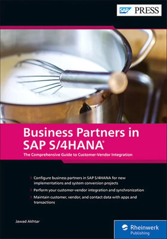 Business Partners in SAP S/4HANA: The Comprehensive Guide to Customer-Vendor Integratio