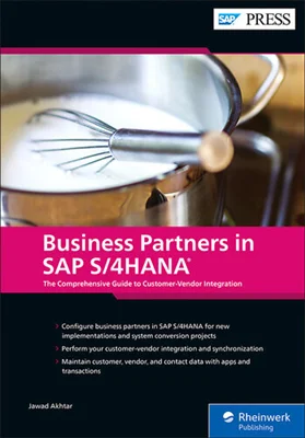 Business Partners in SAP S/4HANA: The Comprehensive Guide to Customer-Vendor Integratio