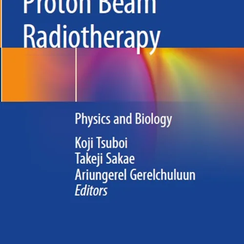 دانلود کتاب رادیوتراپی پرتو پروتون: فیزیک و زیست شناسی