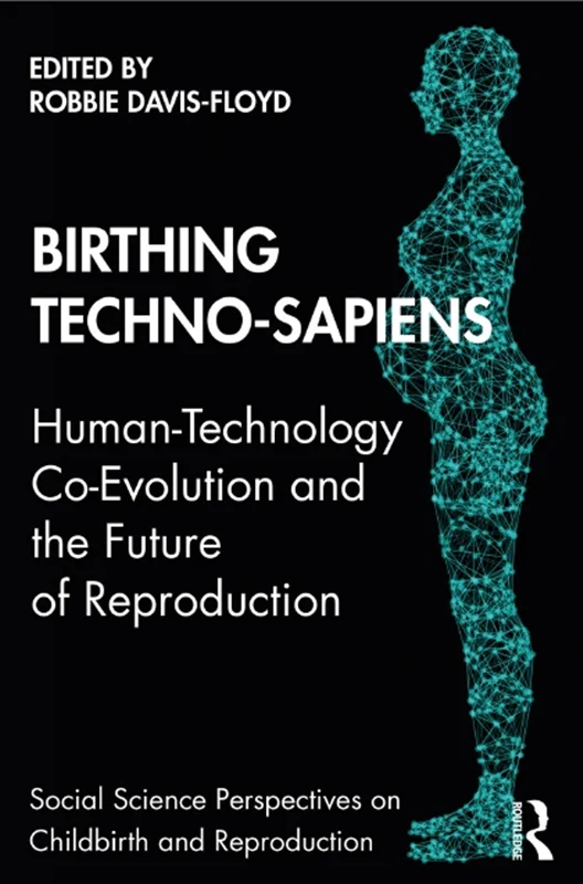 Birthing Techno-Sapiens: Human-Technology Co-Evolution and the Future of Reproduction