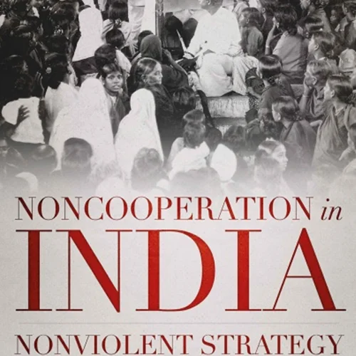 Noncooperation in India: Nonviolent Strategy and Protest, 1920-22