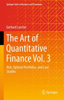 The Art of Quantitative Finance Vol. 3. Risk, Optimal Portfolios, and Case Studies