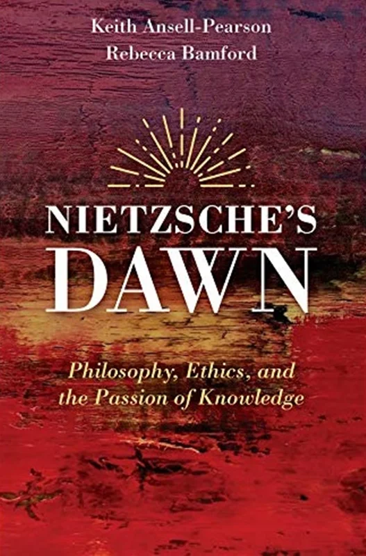Nietzsche's Dawn: Philosophy, Ethics, and the Passion of Knowledge