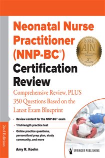 Neonatal Nurse Practitioner (NNP-BC®) Certification Review (2nd ed.)