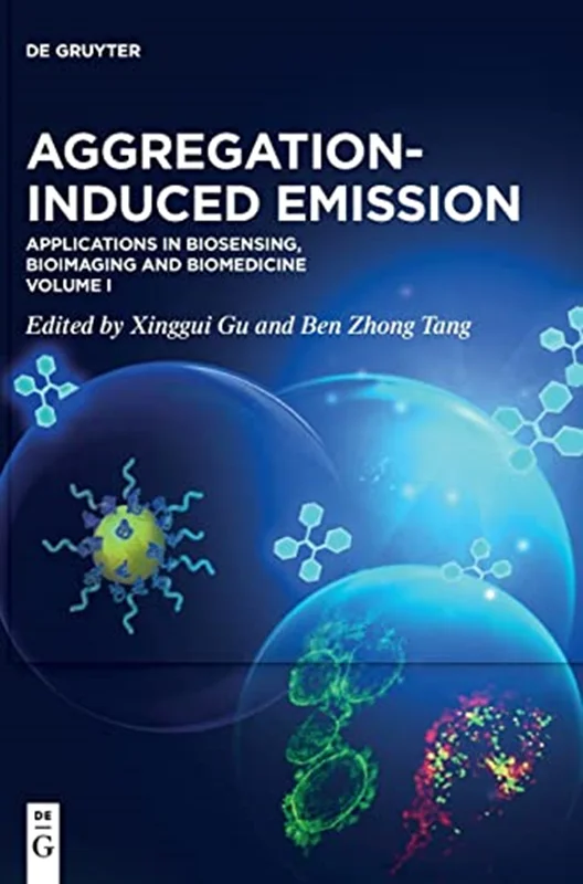 Aggregation-Induced Emission: Applications in Biosensing, Bioimaging and Biomedicine – Volume 1