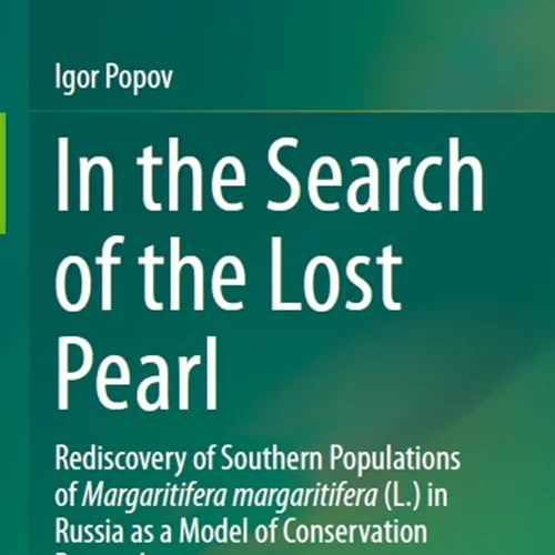 In the Search of the Lost Pearl: Rediscovery of Southern Populations of Margaritifera margaritifera (L.) in Russia as a Model of Conservation Research