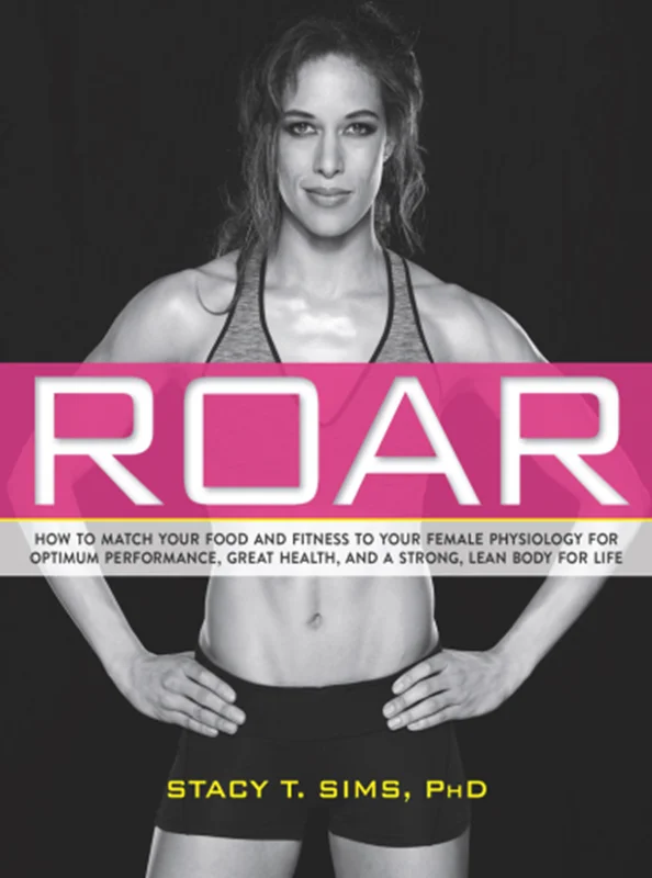 ROAR How to Match Your Food and Fitness to Your Unique Female Physiology