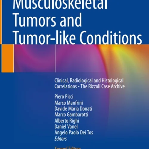 Diagnosis of Musculoskeletal Tumors and Tumor-like Conditions: Clinical, Radiological and Histological Correlations: The Rizzoli Case Archive