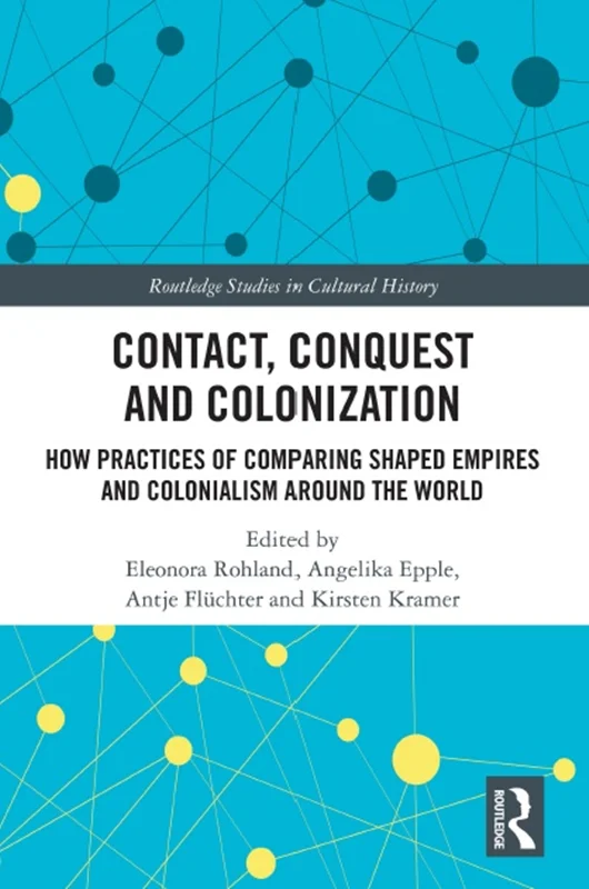 دانلود کتاب تماس، تسخیر و استعمار: نحوه مقایسه امپراتوری های شکل گرفته و استعمار در سراسر جهان