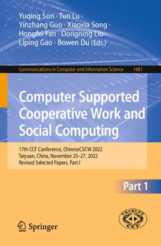 Computer Supported Cooperative Work and Social Computing: 17th CCF Conference, ChineseCSCW 2022, Taiyuan, China, November 25–27, 2022, Revised Selected Papers, Part I