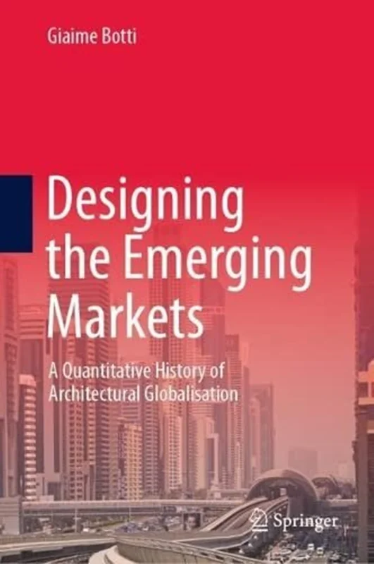 Designing Emerging Markets: A Quantitative History of Architectural Globalisation