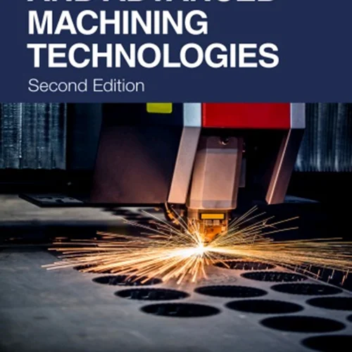 دانلود کتاب فناوری های ماشینکاری غیر سنتی و پیشرفته: ابزار ها و عملیات ماشین آلات، ویرایش دوم