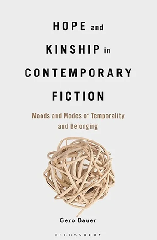 Hope and Kinship in Contemporary Fiction: Moods and Modes of Temporality and Belonging