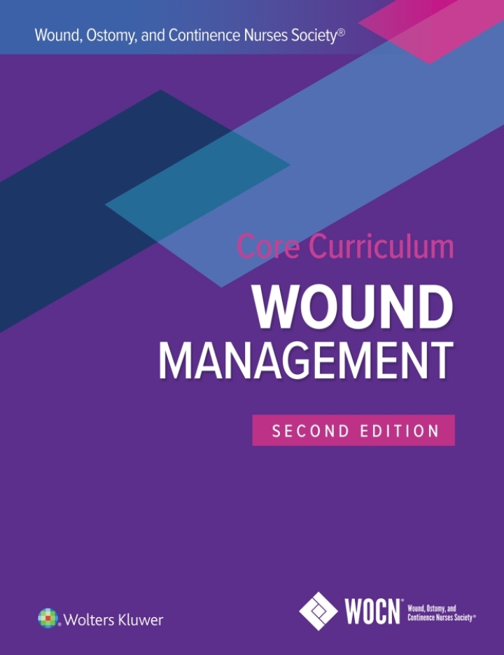 Wound, Ostomy and Continence Nurses Society Core Curriculum: Wound Management 2nd Edition