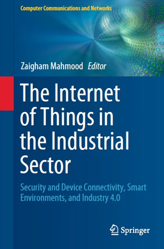 دانلود کتاب اینترنت اشیا در بخش صنعتی: امنیت و اتصال دستگاه، محیط های هوشمند و صنعت 4.0