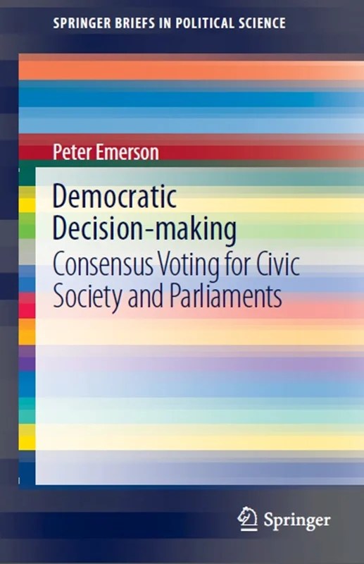 دانلود کتاب تصمیم گیری دموکراتیک: رأی گیری اجماعی برای جامعه مدنی و پارلمان ها