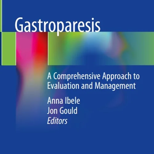 Gastroparesis: A Comprehensive Approach to Evaluation and Management