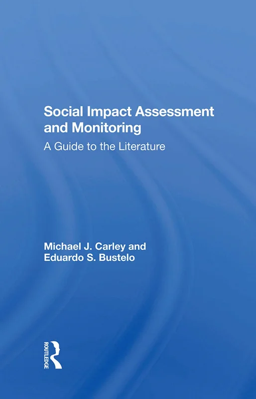 Social Impact Assessment and Monitoring: A Guide to the Literature