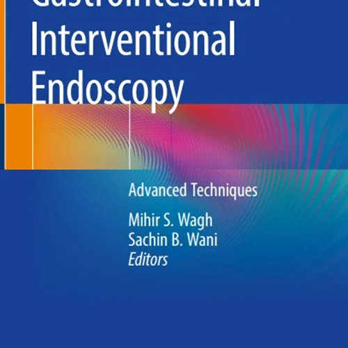 Gastrointestinal Interventional Endoscopy: Advanced Techniques