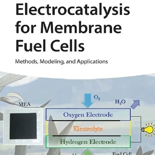 Electrocatalysis for Membrane Fuel Cells: Methods, Modeling, and Applications
