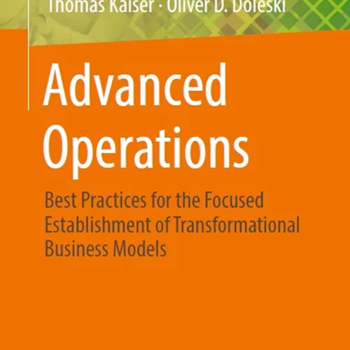 Advanced Operations: Best Practices for the Focused Establishment of Transformational Business Models