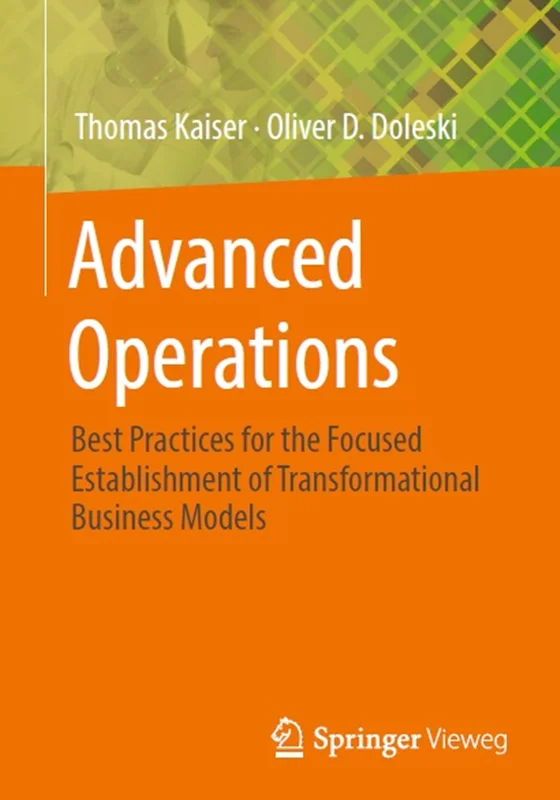 دانلود کتاب عملیات پیشرفته: بهترین روش ها برای تاسیس متمرکز مدل های تجارت تحول گرا