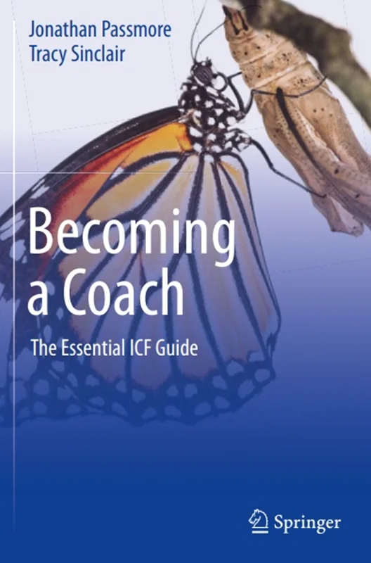 Becoming a Coach: The Essential ICF Guide