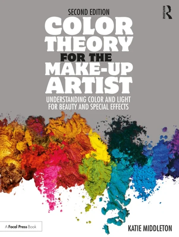 Color Theory for the Make-up Artist: Understanding Color and Light for Beauty and Special Effects