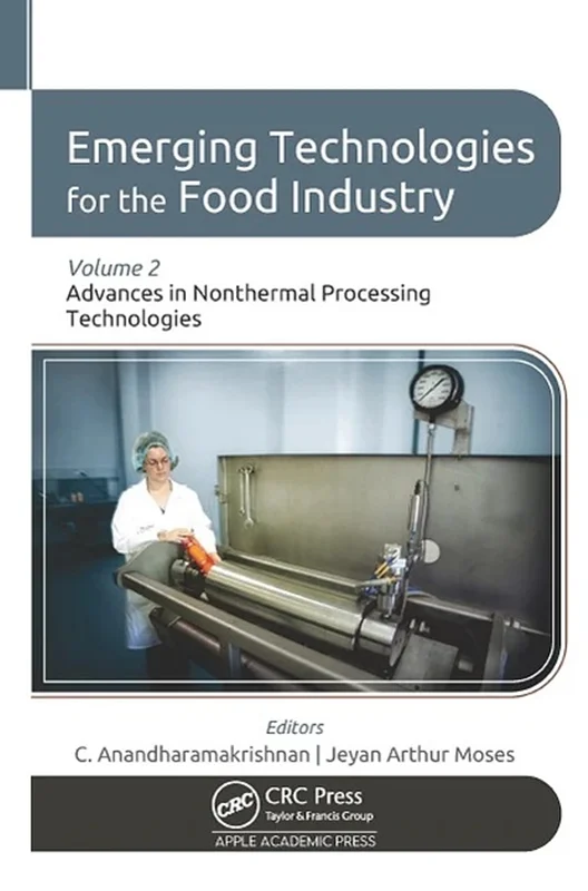Emerging Technologies for the Food Industry Volume 2: Advances in Nonthermal Processing Technologies