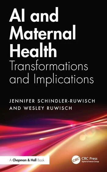 AI and Maternal Health Transformations and Implications By Jennifer Schindler-Ruwisch, Wesley Ruwisch