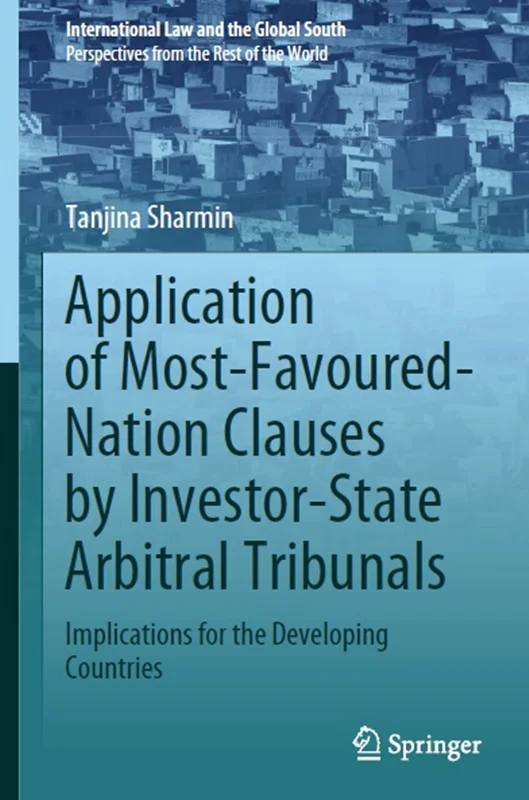 Application of Most-Favoured-Nation Clauses by Investor-State Arbitral Tribunals: Implications for the Developing Countries