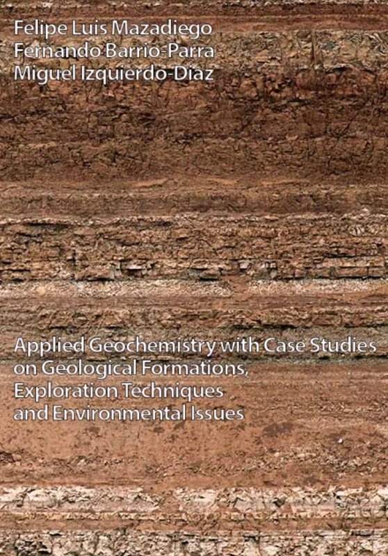 Applied Geochemistry with Case Studies on Geological Formations, Exploration Techniques and Environmental Issues