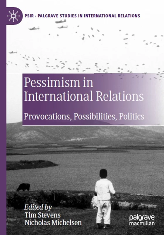 Pessimism in International Relations: Provocations, Possibilities, Politics