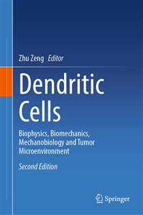 Dendritic Cells (2nd ed.) Biophysics, Biomechanics, Mechanobiology and Tumor Microenvironment